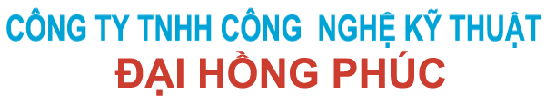 CTY TNHH CÔNG NGHỆ KỸ THUẬT Đại Hồng Phúc